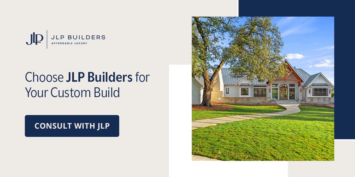 Image: Choose JLP Builders for your custom home.